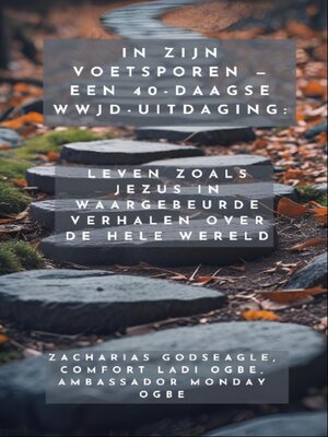 cover image of In Zijn Voetsporen--Een 40-daagse WWJD-uitdaging--Leven zoals Jezus in waargebeurde verhalen over de hele wereld